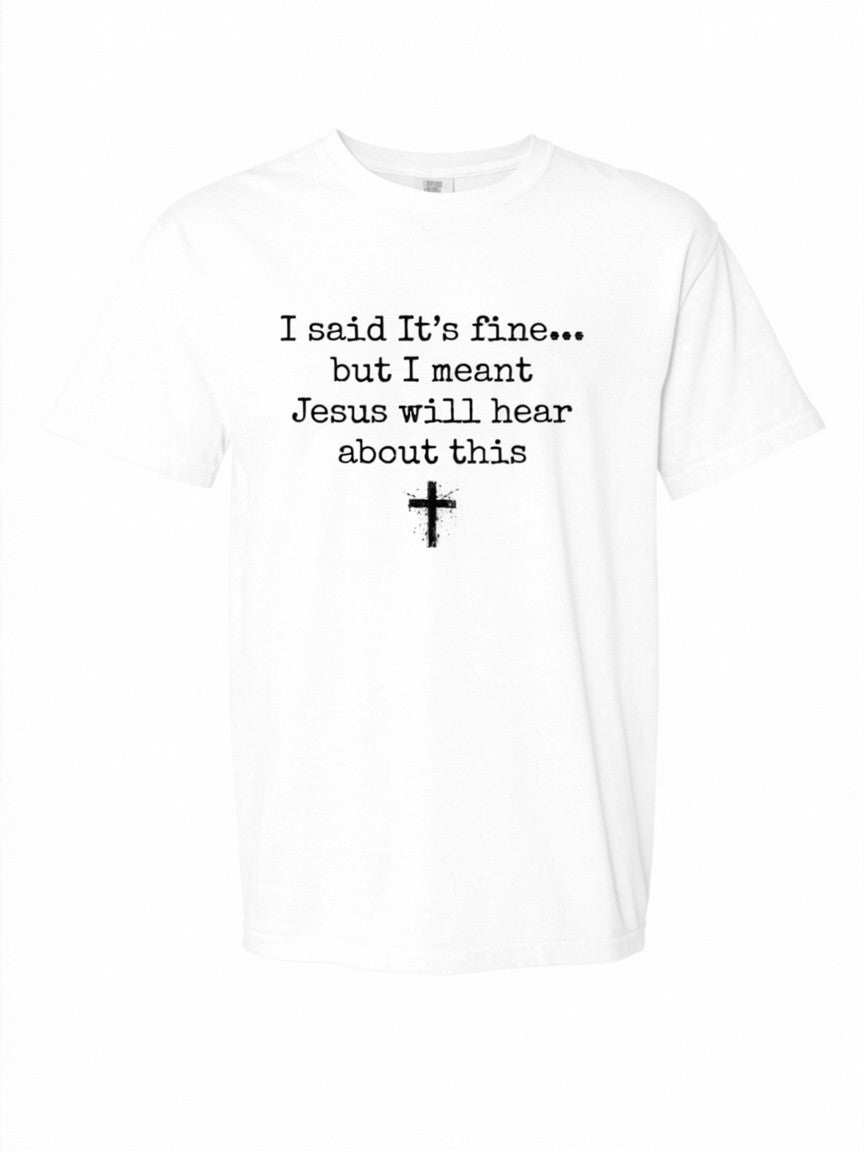 I said it's fine... Comfort Colors T-shirt