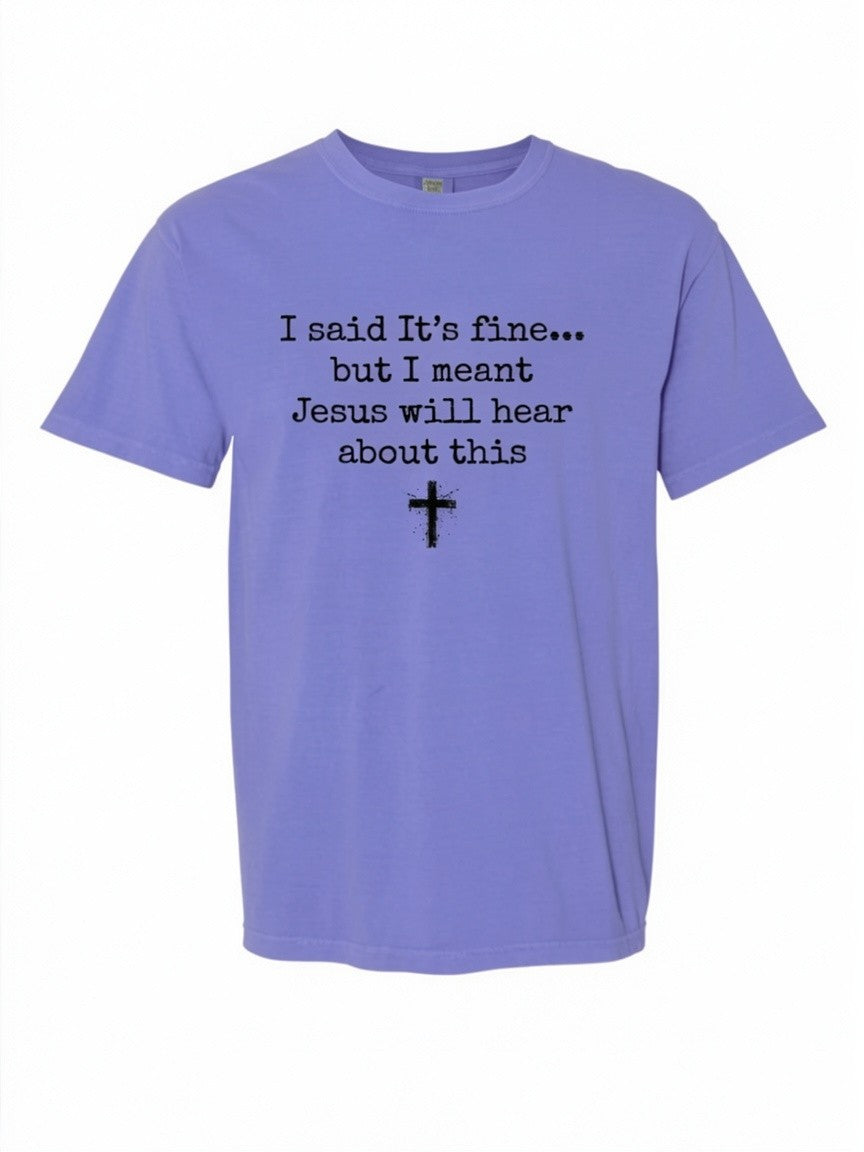I said it's fine... Comfort Colors T-shirt