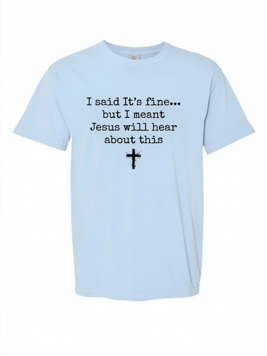 I said it's fine... Comfort Colors T-shirt