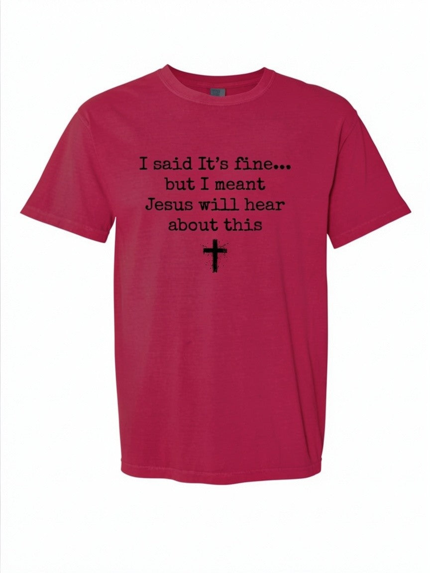 I said it's fine... Comfort Colors T-shirt