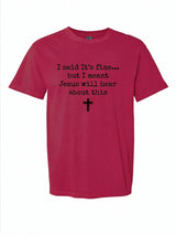 I said it's fine... Comfort Colors T-shirt