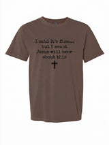 I said it's fine... Comfort Colors T-shirt